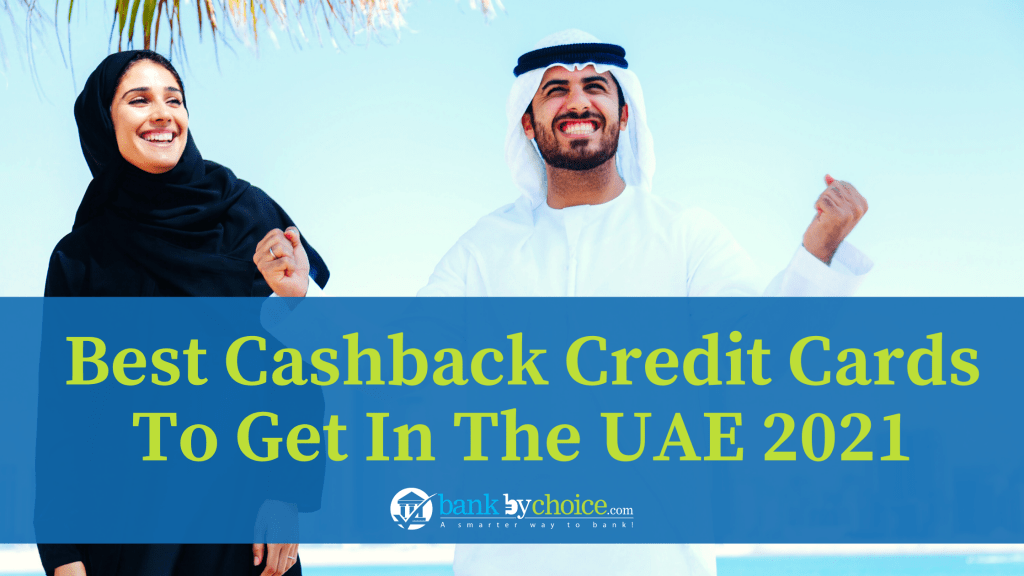 Best Cashback Credit Cards In The UAE 2021